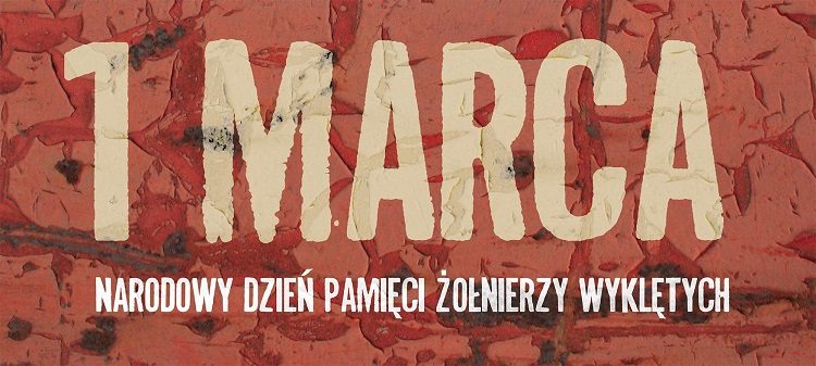 1 MARCA – NARODOWY DZIEŃ PAMIĘCI ŻOŁNIERZY WYKLĘTYCH