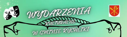 Wydarzenia kulturalne w Gminie Rychliki